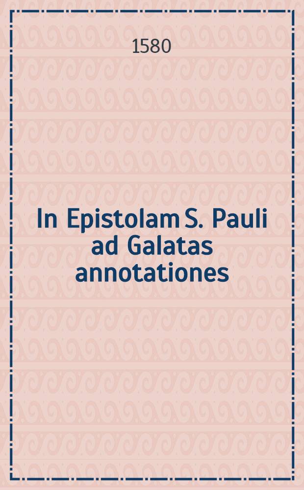 In Epistolam S. Pauli ad Galatas annotationes