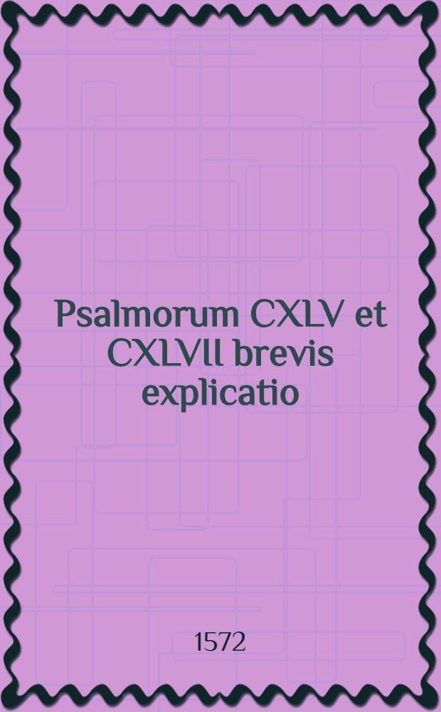 Psalmorum CXLV et CXLVII brevis explicatio