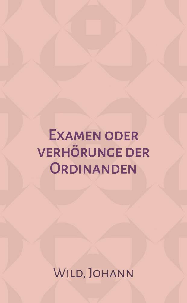 Examen oder verhörunge der Ordinanden