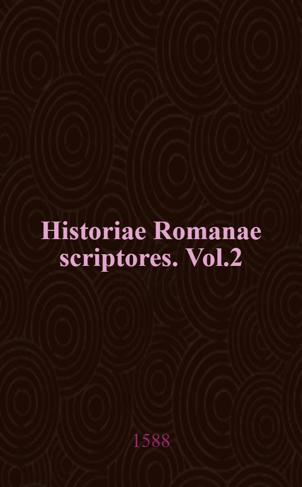 Historiae Romanae scriptores. Vol.2