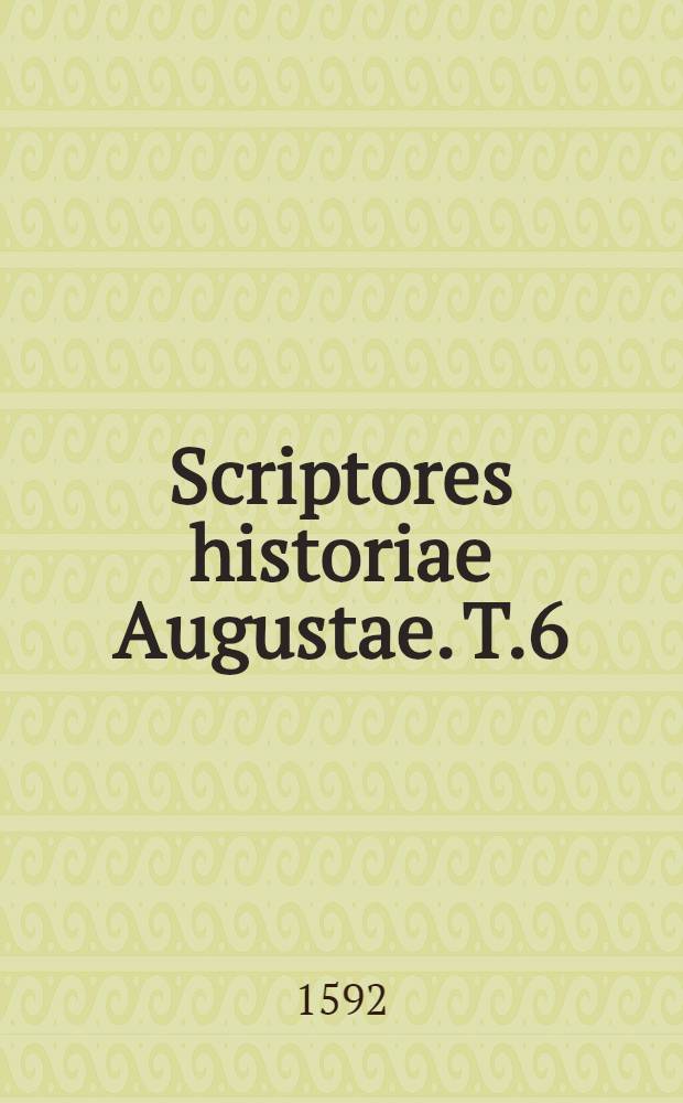 Scriptores historiae Augustae. T.6