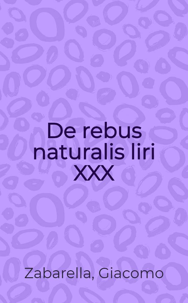 De rebus naturalis liri XXX