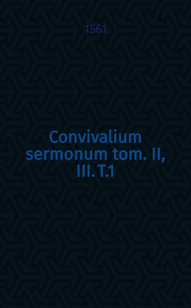 Convivalium sermonum tom. II, III. T.1