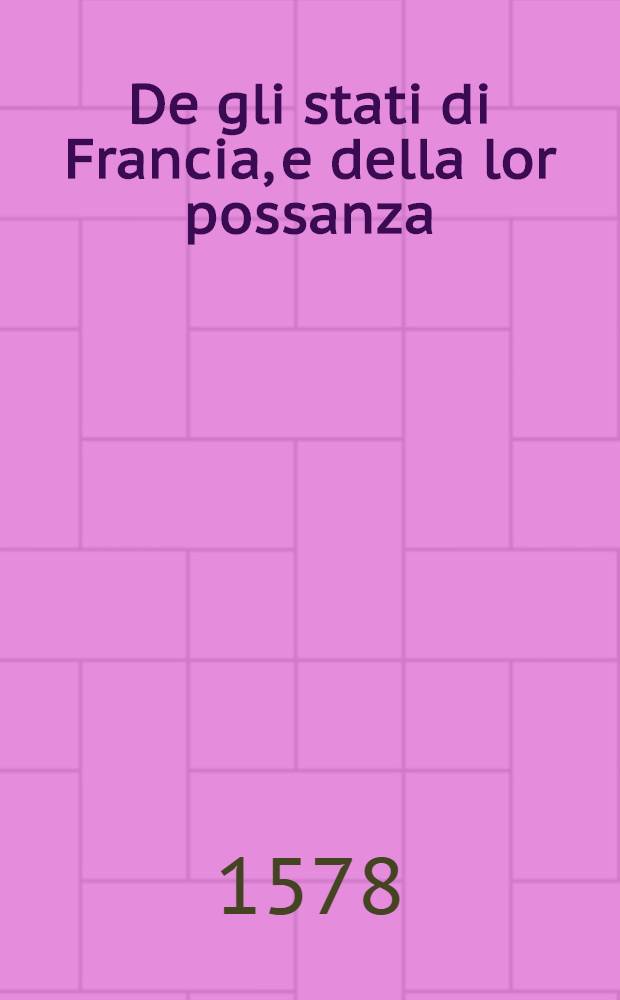 De gli stati di Francia, e della lor possanza