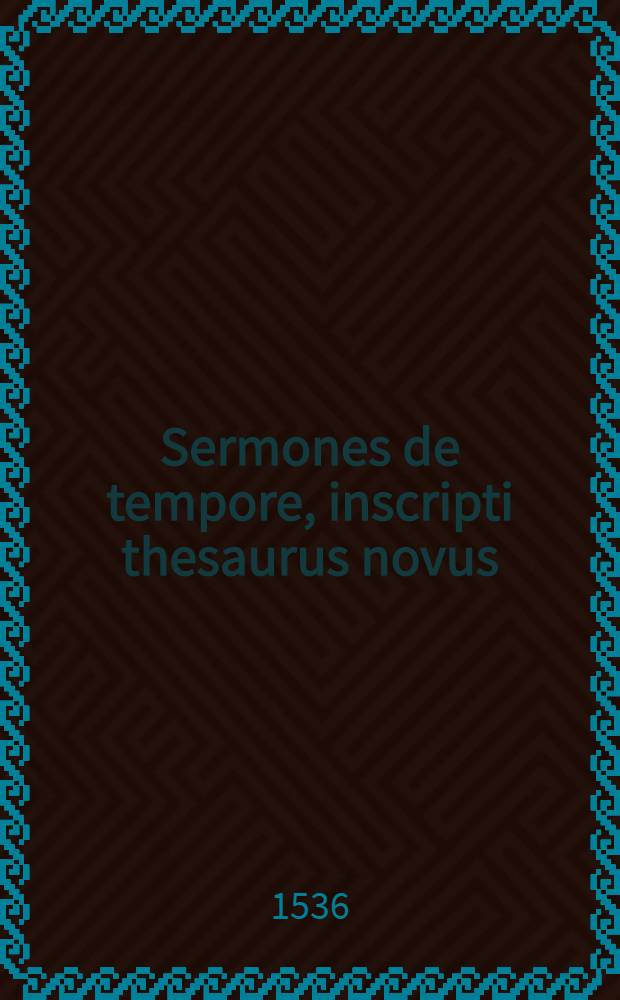 Sermones de tempore, inscripti thesaurus novus