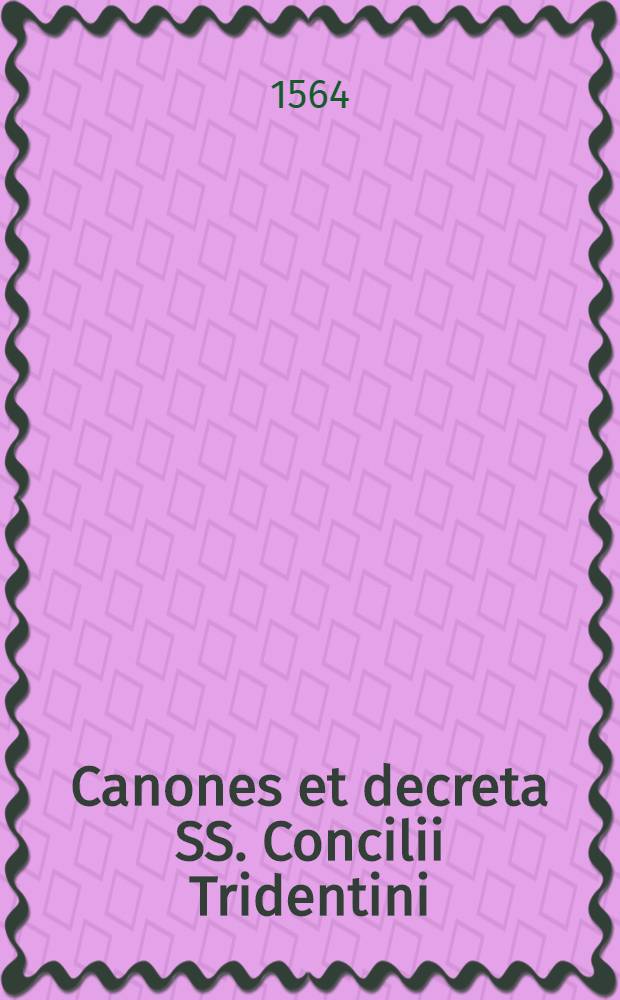 Canones et decreta SS. Concilii Tridentini