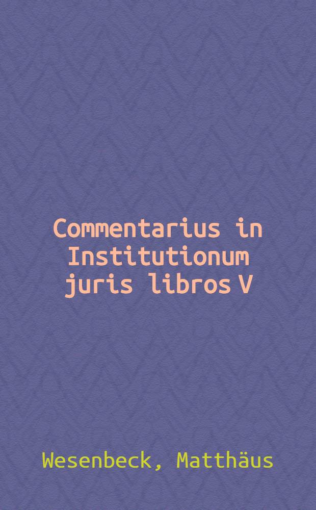Commentarius in Institutionum juris libros V