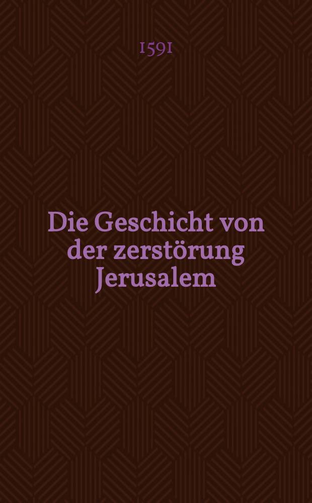 Die Geschicht von der zerstörung Jerusalem