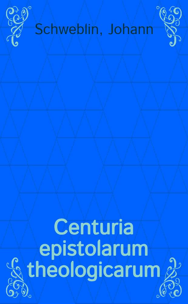 Centuria epistolarum theologicarum