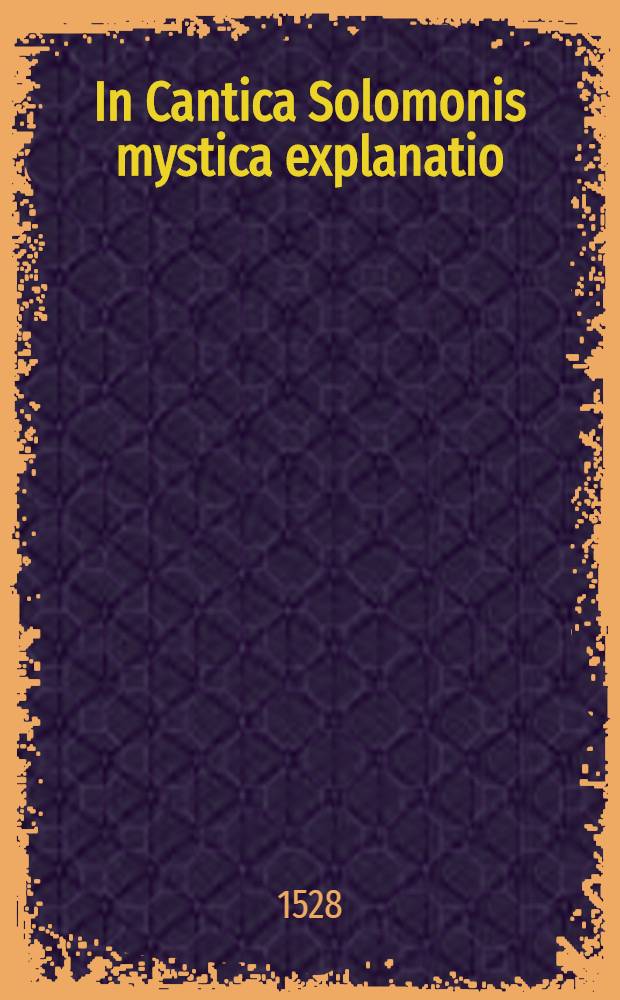 In Cantica Solomonis mystica explanatio