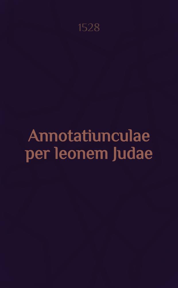 Annotatiunculae per leonem Judae