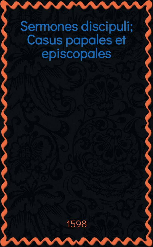 Sermones discipuli; Casus papales et episcopales