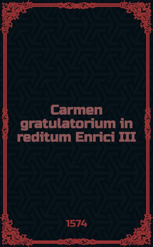 Carmen gratulatorium in reditum Enrici III
