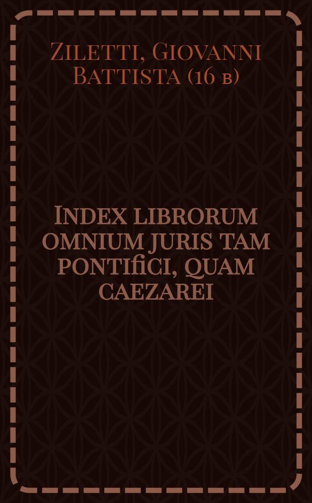 Index librorum omnium juris tam pontifici, quam caezarei