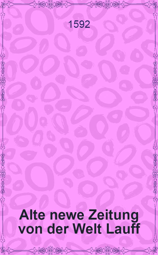 Alte newe Zeitung von der Welt Lauff