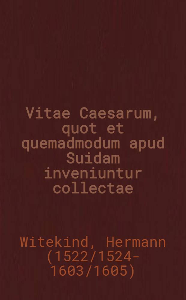 Vitae Caesarum, quot et quemadmodum apud Suidam inveniuntur collectae