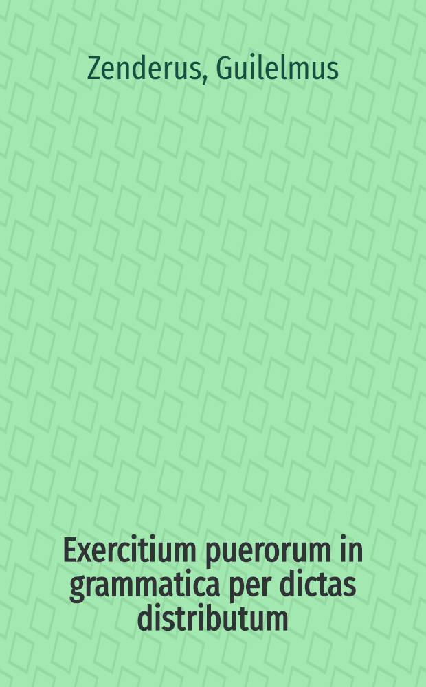 Exercitium puerorum in grammatica per dictas distributum