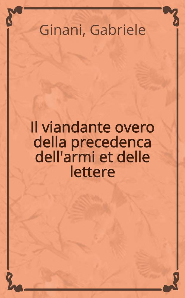 Il viandante overo della precedenca dell'armi et delle lettere