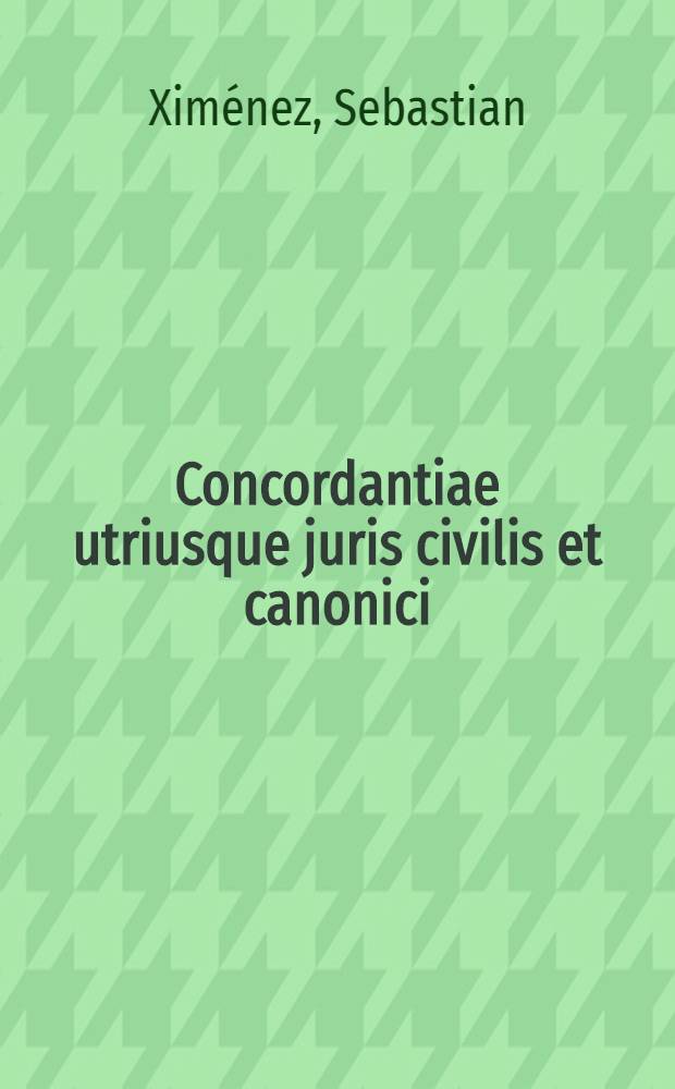 Concordantiae utriusque juris civilis et canonici
