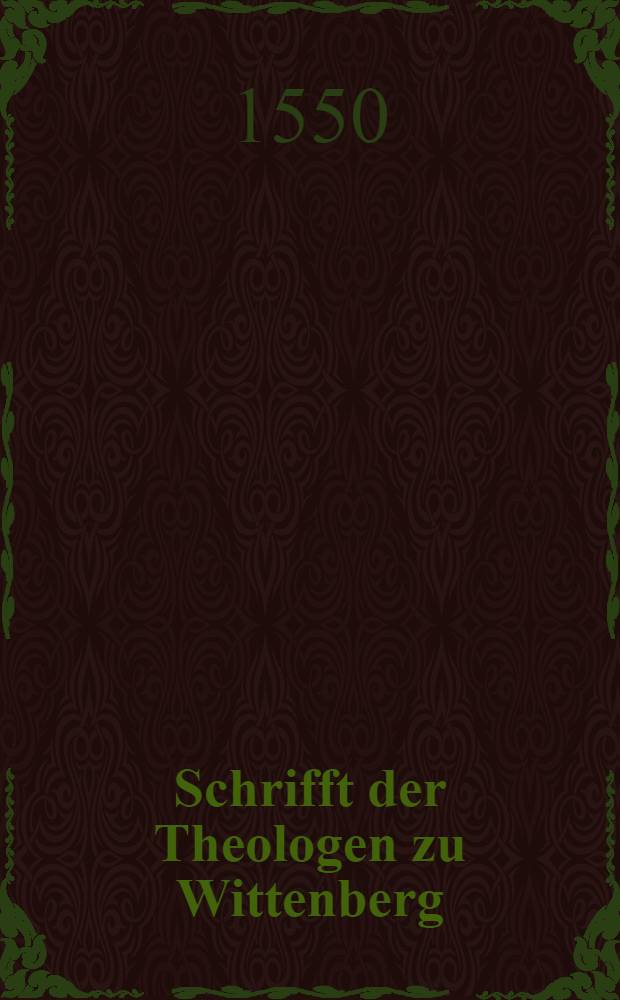 Schrifft der Theologen zu Wittenberg