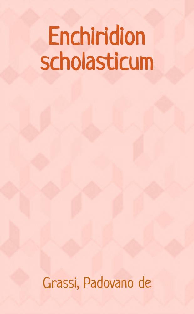 Enchiridion scholasticum; Dialogus de concilio Pauli et de ecclesiast. republica liber