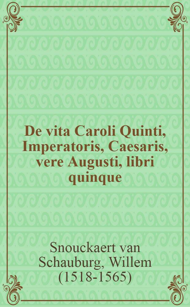 De vita Caroli Quinti, Imperatoris, Caesaris, vere Augusti, libri quinque