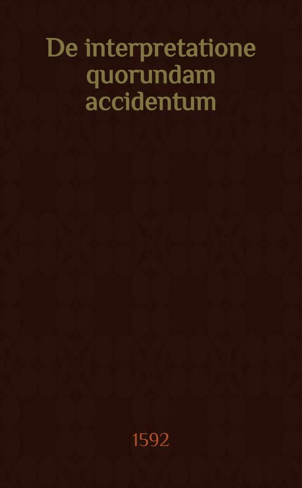 De interpretatione quorundam accidentum