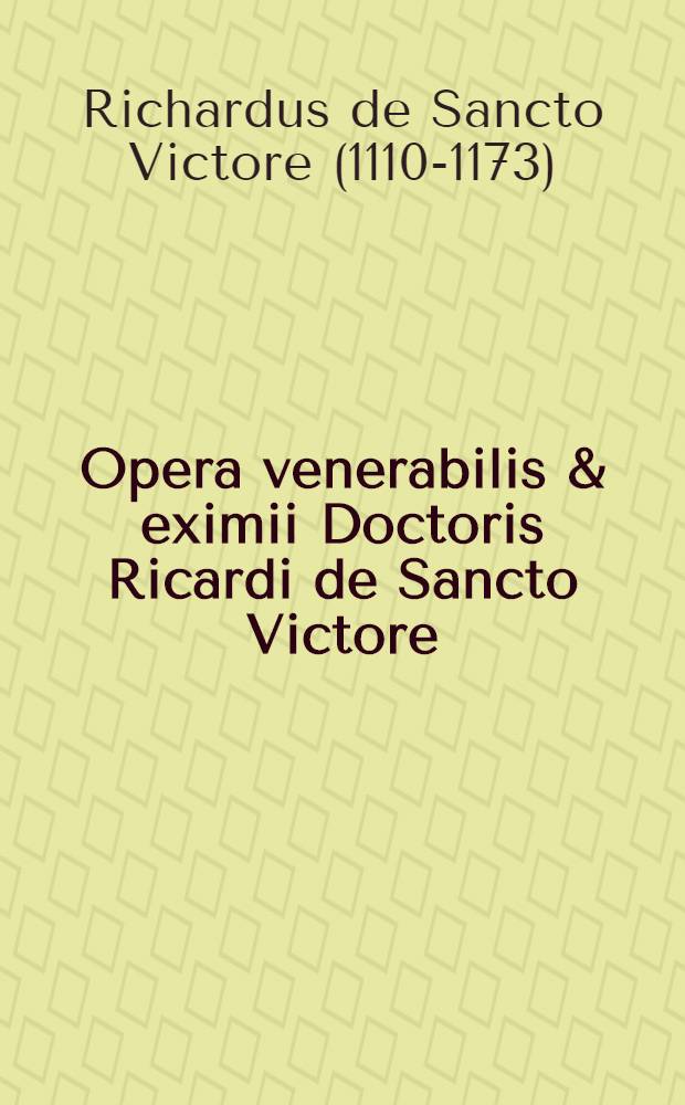 Opera venerabilis & eximii Doctoris Ricardi de Sancto Victore : De statu interioris hominis super illa sententia Isaiae: omne caput languidum liber. I.; De exterminatione mali & promotione boni qui & dicitur de mystico exitu Ysrael de Egypto. li. I.; De mystico somnio Nabucodonosor super visione prima de statua quam vidit liber I.; De conscientiae securitate in secunda visione Nabucodonosor de arbore quam vidit liber. I.; De triplici vitio mutabilitatis & inconstantia mentis super tertia visione Danielis de quatuor ventis in mare pugnantibus liber. I.; De vulnerata charitate liber. I.; De archa mystica qui & dicitur de contemplatione liberi. V.; De duodecim patriarchis qui & dicitur de studio sapientiae & eius commendatione liber. I
