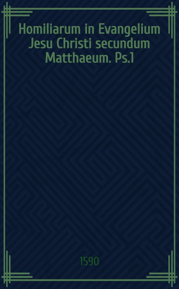 Homiliarum in Evangelium Jesu Christi secundum Matthaeum. Ps.1