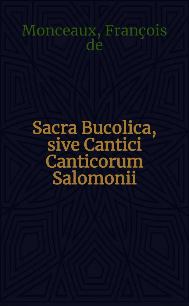Sacra Bucolica, sive Cantici Canticorum Salomonii