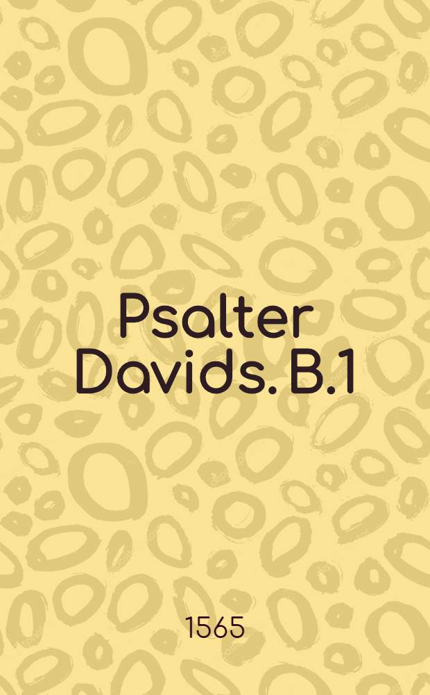 Psalter Davids. B.1