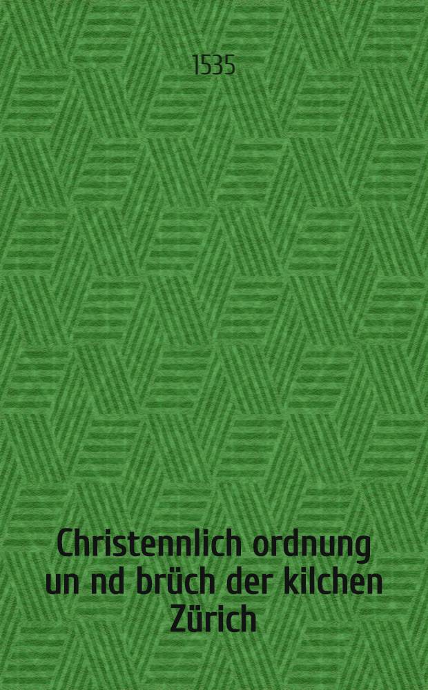 Christennlich ordnung un[n]d brüch der kilchen Zürich