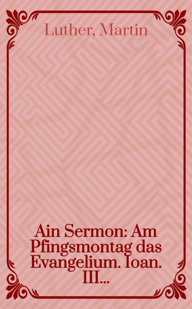 Ain Sermon : Am Pfingsmontag das Evangelium. Ioan. III. ..