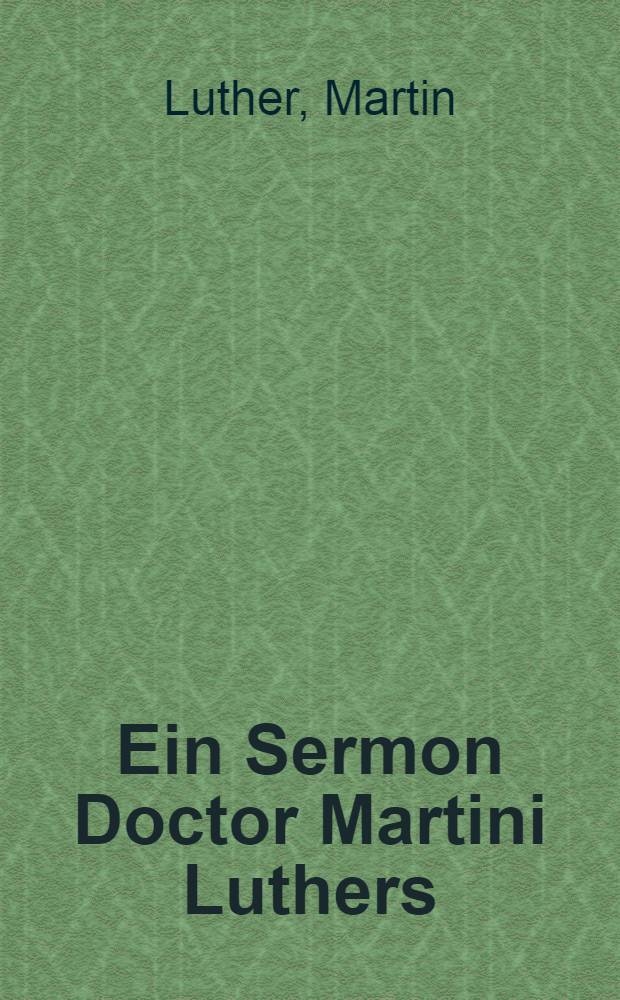 Ein Sermon Doctor Martini Luthers : Auf das Evangelion Io. X. Von dem gutten hyrten