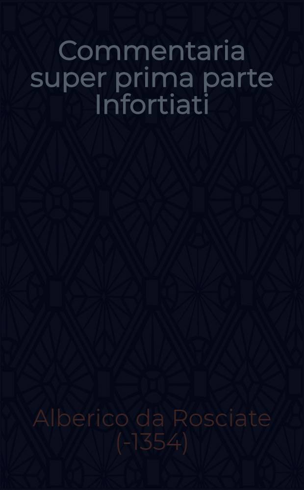 Commentaria super prima parte Infortiati
