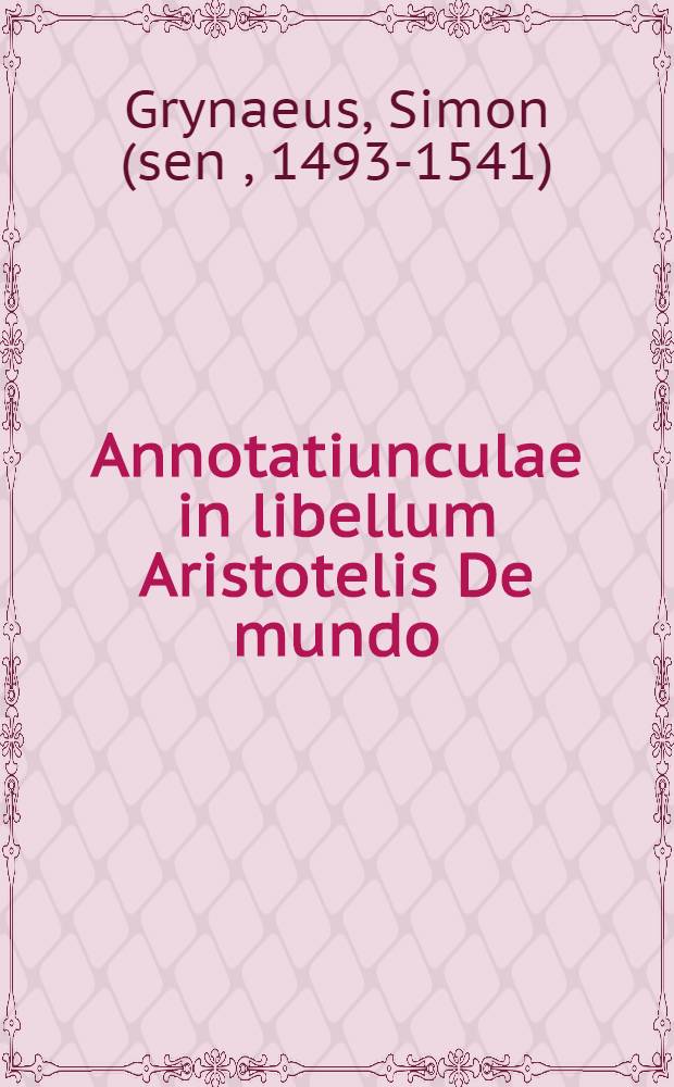 Annotatiunculae in libellum Aristotelis De mundo // Liber de mundo