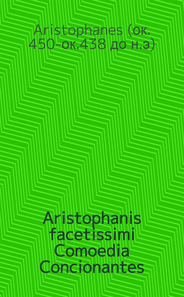 Aristophanis facetissimi Comoedia Concionantes