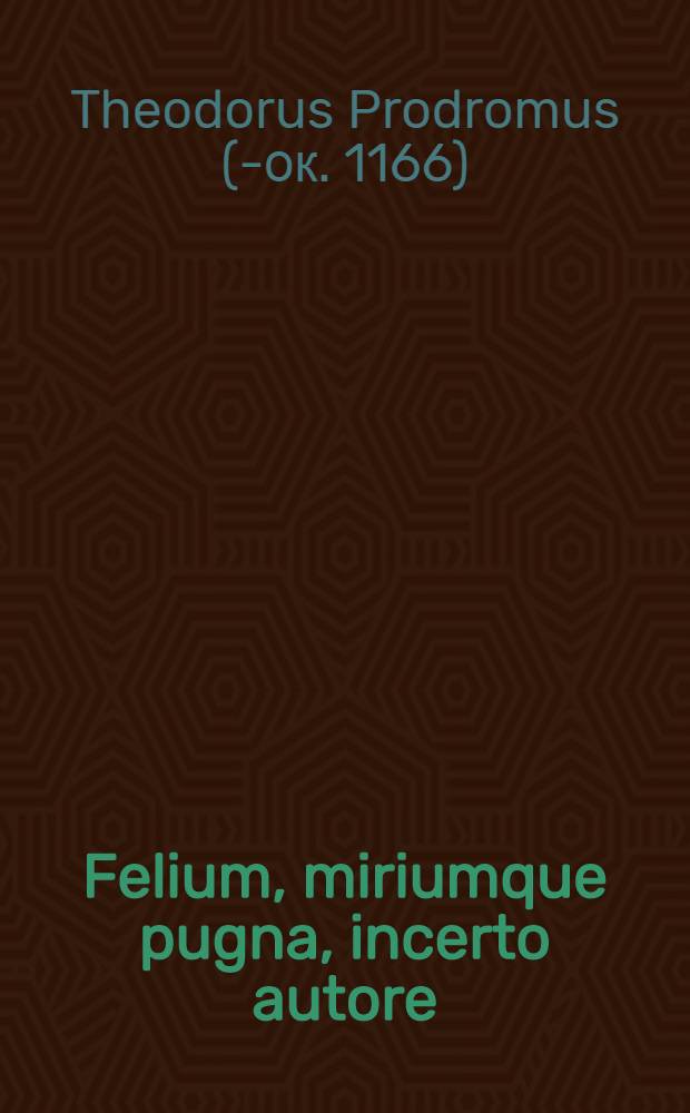 Felium, miriumque pugna, incerto autore // ... Fabulae ...