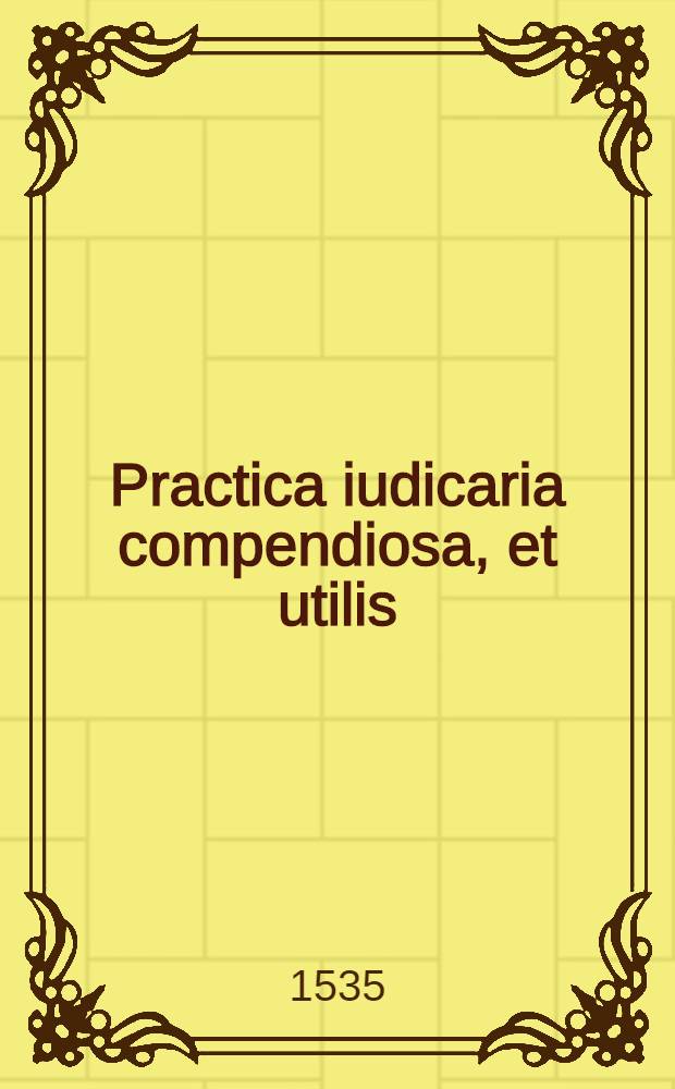 Practica iudicaria compendiosa, et utilis: tam canonica, quam civilis: tam ordinaria, quam extraordinaria, & maxime in regno, edita per Revere[n]dum D.Ioannem de Arnono, de Sancto Angelo Fasanellae, divini, & humani iuris laureatum, bonis avibus initium sumit // Hoc in volumine haec continentur, Soliloqvia centum ...