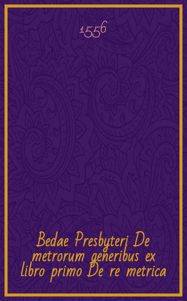 Bedae Presbyteri De metrorum generibus ex libro primo De re metrica // Hymni ...