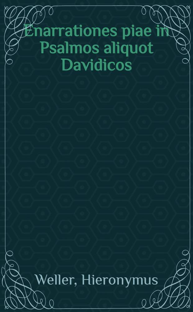Enarrationes piae in Psalmos aliquot Davidicos // Antidotum ...