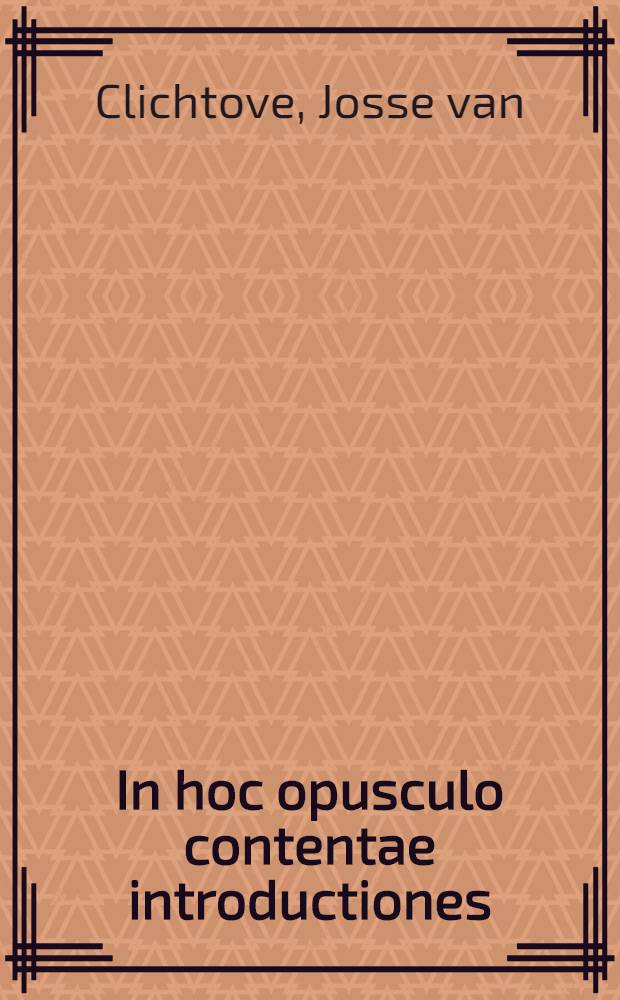 [In hoc opusculo contentae introductiones: In terminos. In artium divisionem. In suppositiones. In praedicabilia. In divisiones. In praedicamenta. In librum de enunciatione. In primum priorum. In secundum priorum In libros posteriorum. In locos dialecticos. In fallacias. In obligationes. In insolubilia]