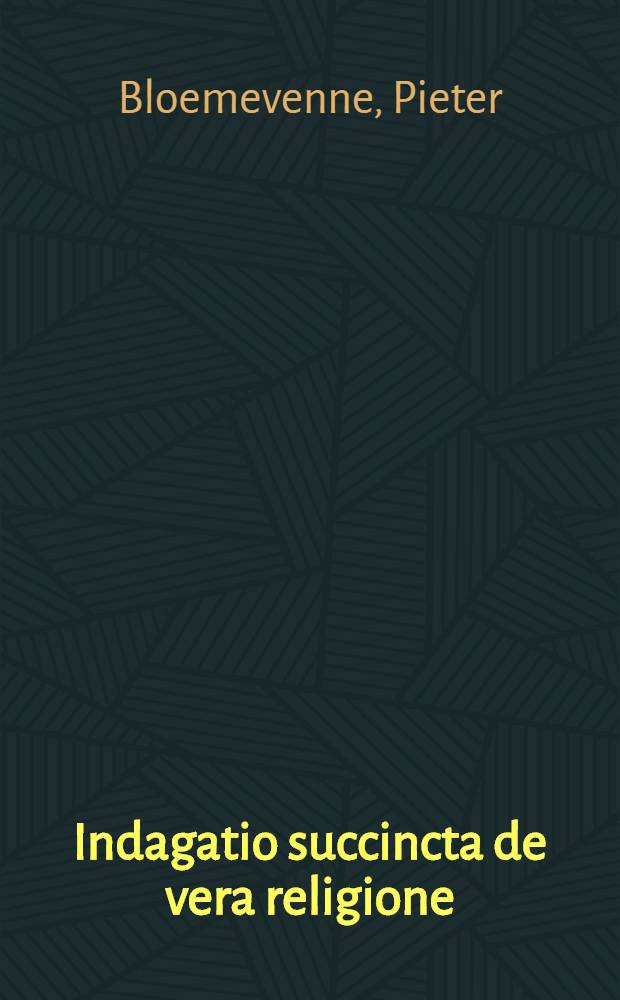 [Indagatio succincta de vera religione: et qui nam specialiter religiosi sint nuncupandi]