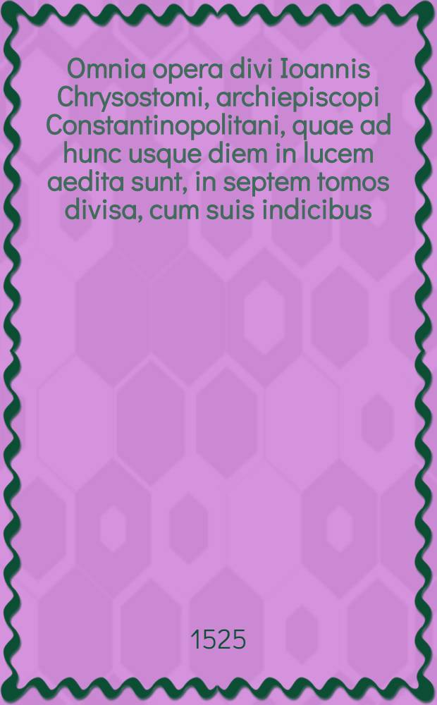 Omnia opera divi Ioannis Chrysostomi, archiepiscopi Constantinopolitani, quae ad hunc usque diem in lucem aedita sunt, in septem tomos divisa, cum suis indicibus : Eiusdem vita, obiter ex Suida, atque aliis ecclesiasticis scriptoribus opposita Praeterea quantum, nostrae aeditioni iam accesserit ultra omnes hactenus visas, in sexto & septimo tomis recens additis, facile est videre. T.5 : ... Continens ... De incomprehensibili dei natura ... Homilias V.. Ad Theodorum lapsum paraenesin priorem. De eo quid dixit Apostolus : Utinam tolerassetis paululum quiddam insipientiae meae, Homilia