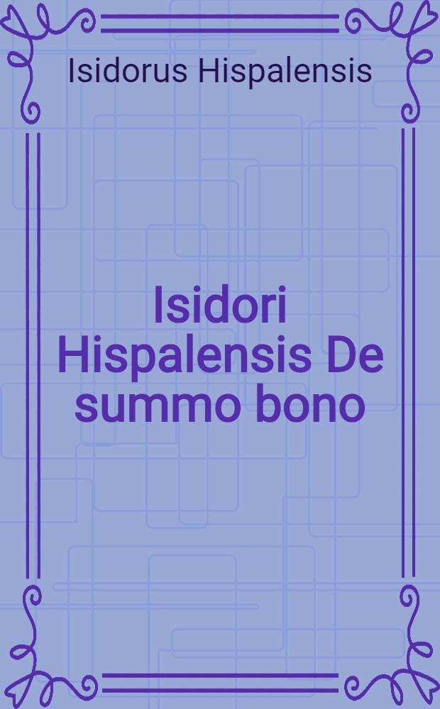 [Isidori Hispalensis De summo bono]