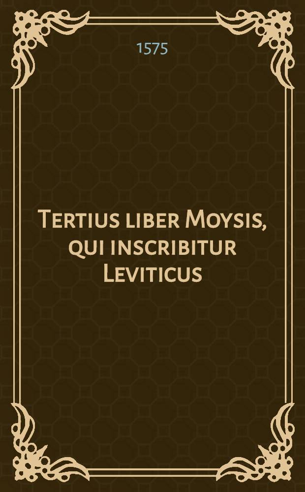 Tertius liber Moysis, qui inscribitur Leviticus