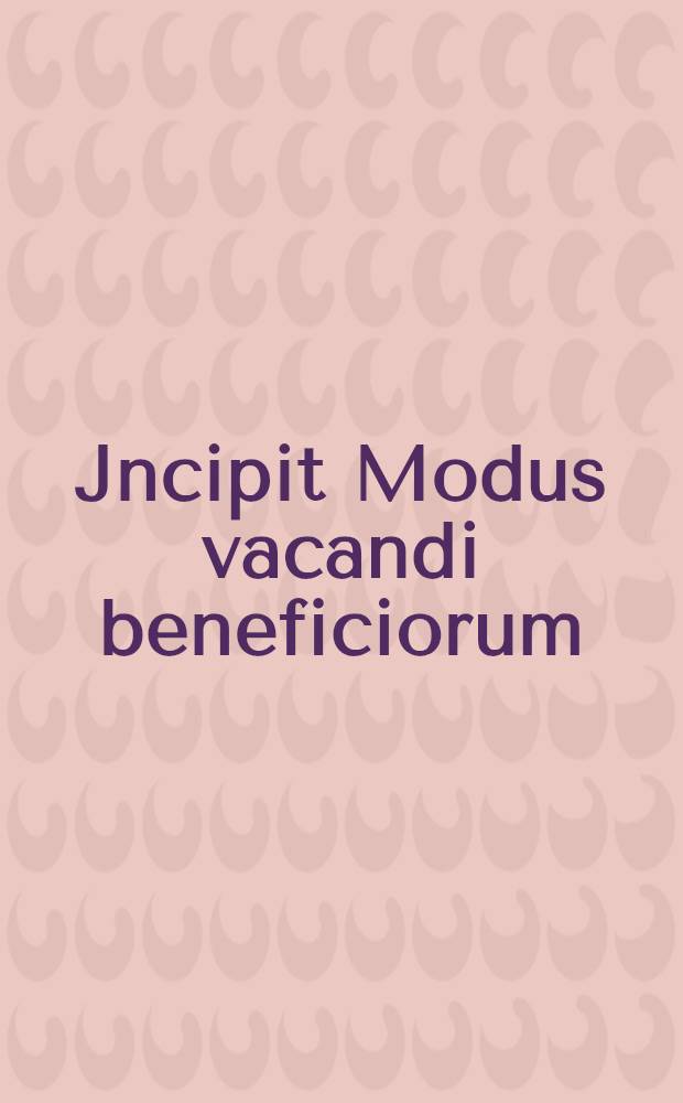 Jncipit Modus vacandi beneficiorum