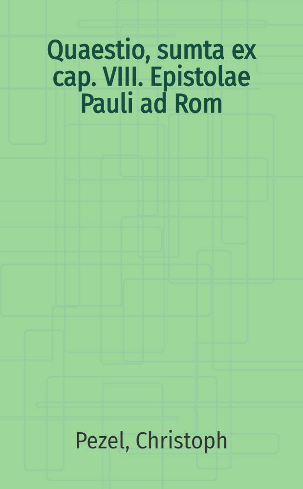 Quaestio, sumta ex cap. VIII. Epistolae Pauli ad Rom // Oratio De studiis astronomicis