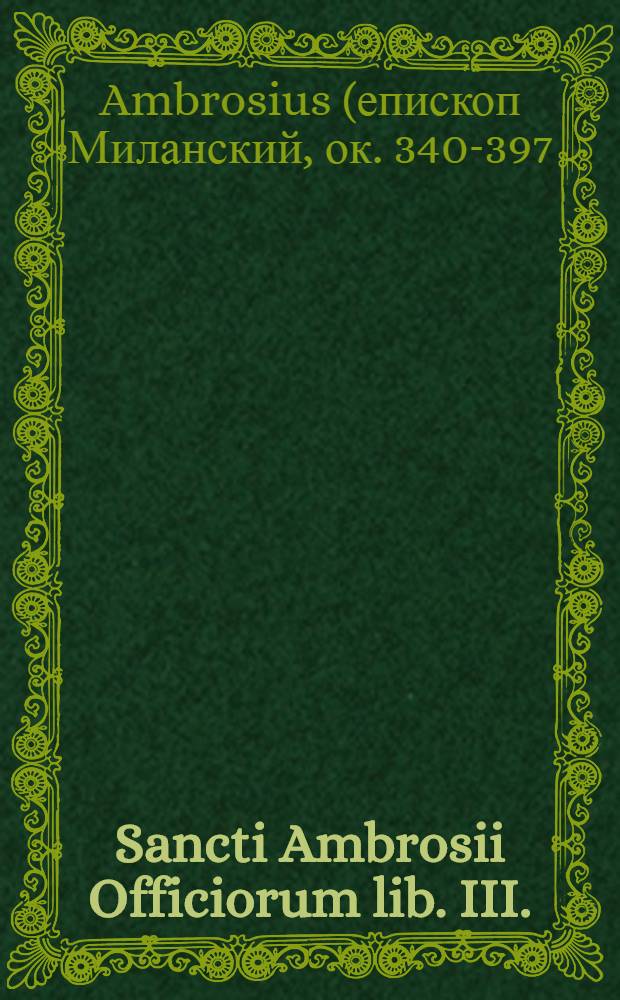 [Sancti Ambrosii Officiorum lib. III.]