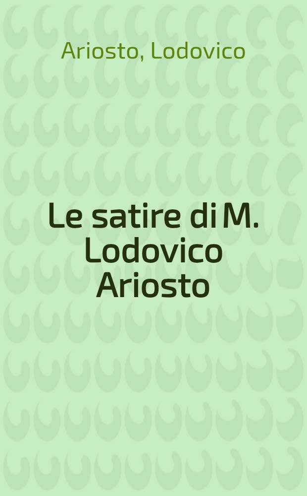 Le satire di M. Lodovico Ariosto